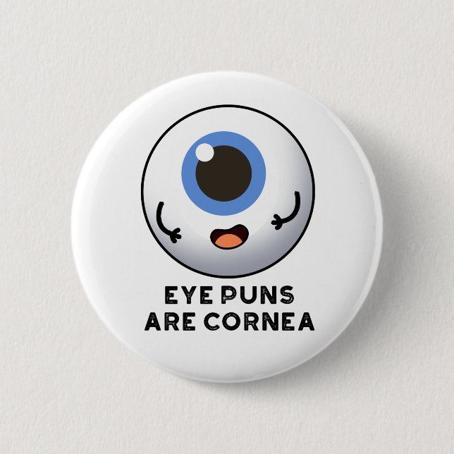 Eye Puns Are Cornea Funny Body Pun  2 Inch Round Button (Front)