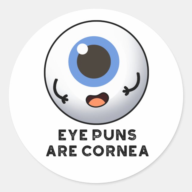 Eye Puns Are Cornea Funny Body Pun  Classic Round Sticker (Front)