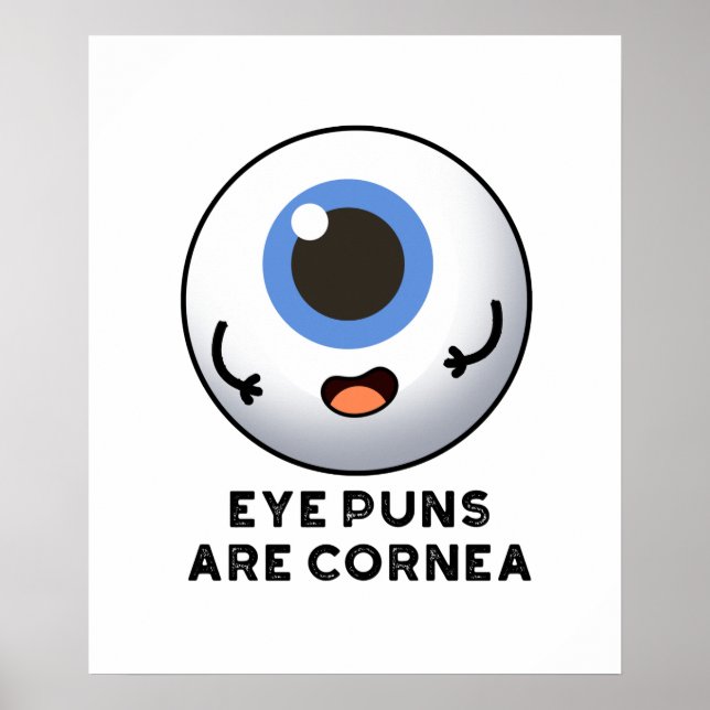 Eye Puns Are Cornea Funny Body Pun  Poster (Front)