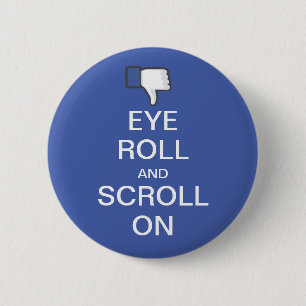 Eye Roll and Scroll On Snarky Facebook 2 Inch Round Button