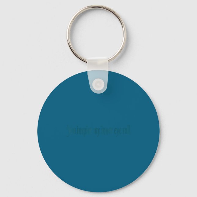 Eye Roll Sarcastic Quote Inner Inspire You Fun Keychain (Front)