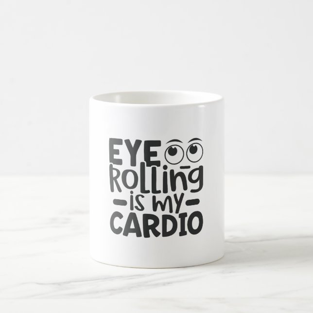 Eye Rolling Is My Cardio Coffee Mug (Center)