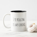 Eye rolling is my cardio funny humor Two-Tone coffee mug<br><div class="desc">This is a great gift for a coworker,  friend or anyone with a sense of humor. Text and font can be changed to your preference. If you need any assistance customizing your product,  please contact me through my store and I will be happy to help.</div>