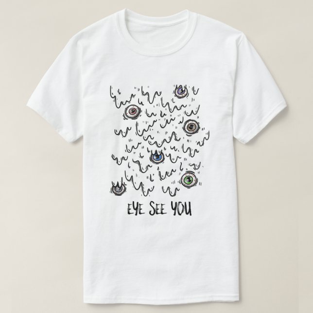 Eye See You T-Shirt (Design Front)