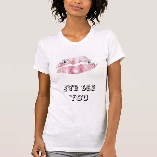 Eye see you T-Shirt (Front)