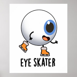 Eye Skater Funny Ice Skating Pun  Poster
