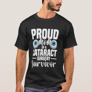 Eye Surgery Proud Mom Of A Cataract Surgery Surviv T-Shirt