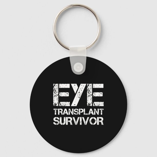 Eye Transplant Survivor For Transplant Awareness D Keychain (Front)