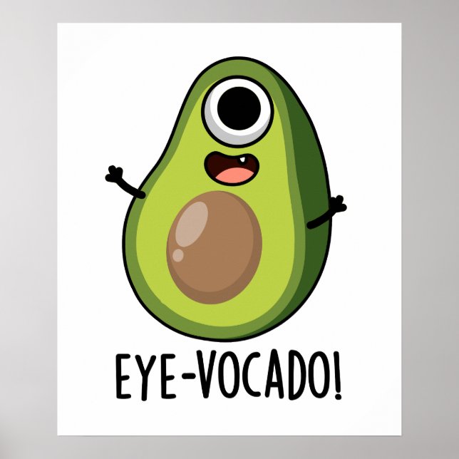 Eye-vocado Funny Avocado Pun  Poster (Front)