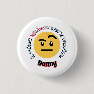 Eyebrow Sass: A Raised Eyebrow Works Wonders 1 Inch Round Button