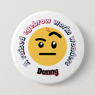 Eyebrow Sass: A Raised Eyebrow Works Wonders 3 Inch Round Button