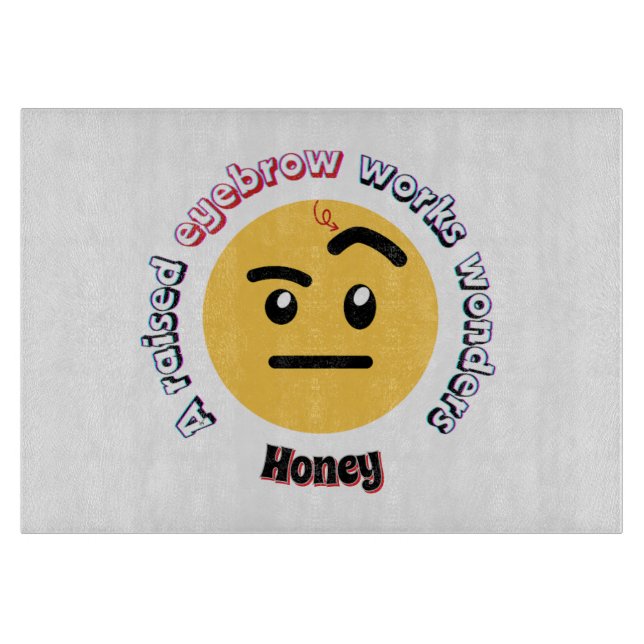 Eyebrow Sass: A Raised Eyebrow Works Wonders Cutting Board (Front)