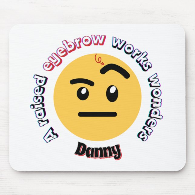 Eyebrow Sass: A Raised Eyebrow Works Wonders Mouse Pad (Front)