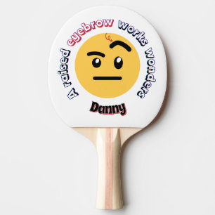 Eyebrow Sass: A Raised Eyebrow Works Wonders Ping Pong Paddle