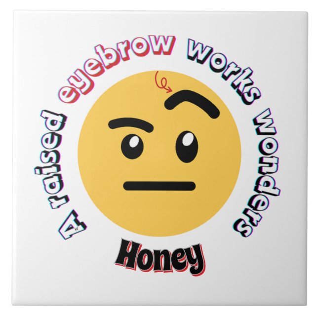 Eyebrow Sass: A Raised Eyebrow Works Wonders Tile (Front)