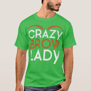 Eyebrows Makeup Funny Brow Technician Brow Artist T-Shirt