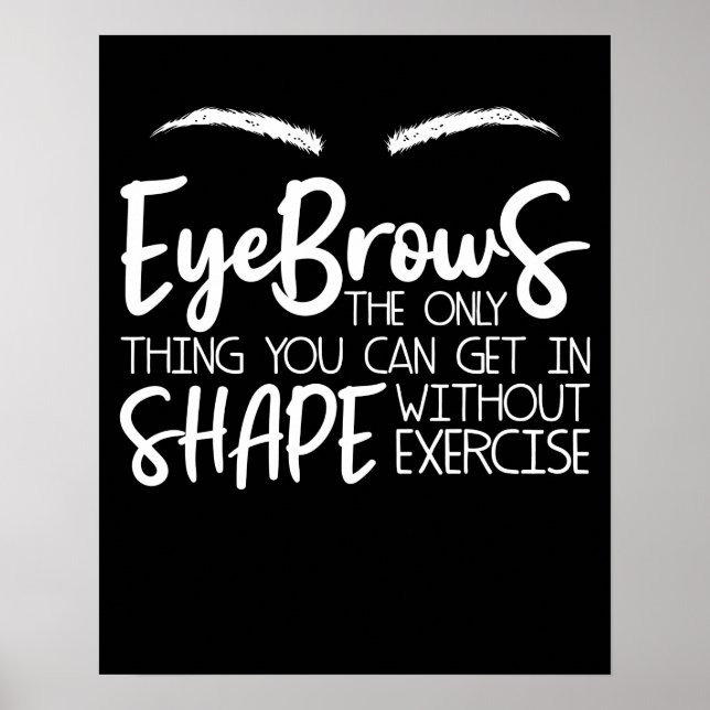 Eyebrows Quote Brow Bar Brow Tech Brow A Poster (Front)