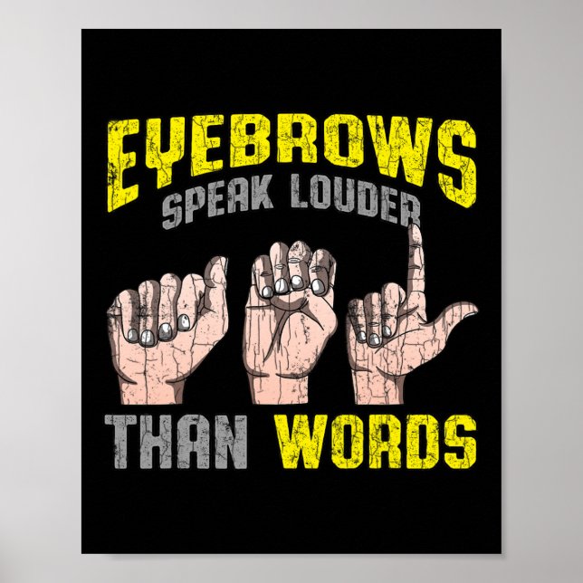Eyebrows Speak Louder Than Words Deaf Awareness AS Poster (Front)