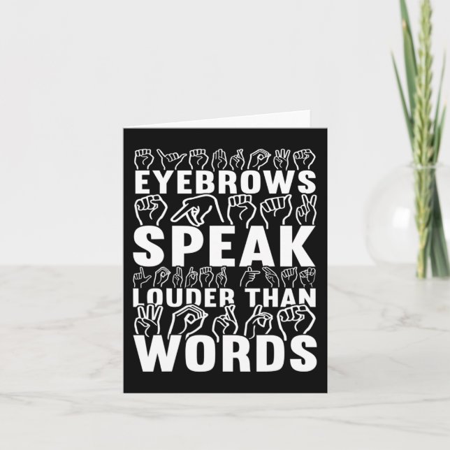 Eyebrows Speak Louder Than Words Deaf Awareness  Card (Front)