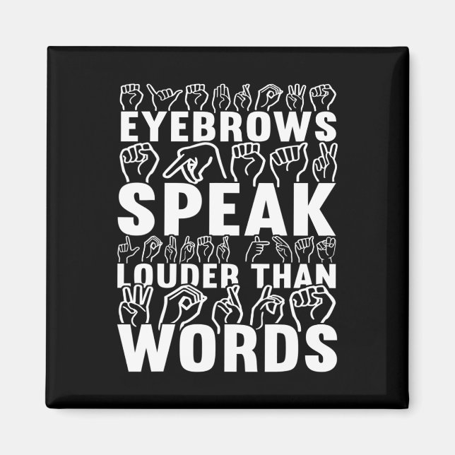 Eyebrows Speak Louder Than Words Deaf Awareness  Magnet (Front)