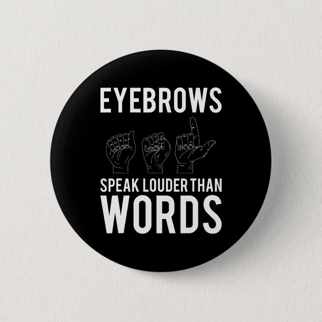 Eyebrows Speak Louder Than Words Deaf-Mute  2 Inch Round Button (Front)