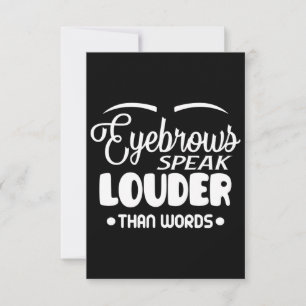 eyebrows speak louder than words thank you card
