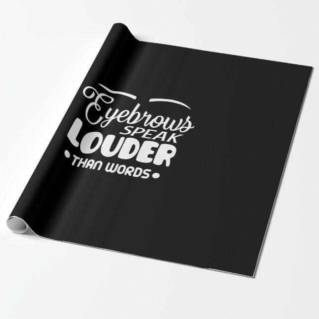 eyebrows speak louder than words wrapping paper (Unrolled)