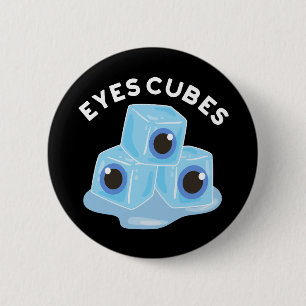 Eyes Cubes Funny Ice Pun Dark BG 2 Inch Round Button