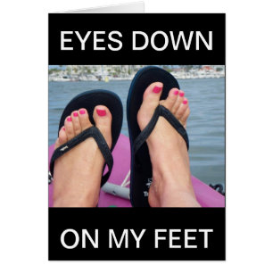 EYES DOWN ON MY FEET!