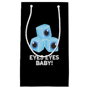 Eyes Eyes Baby Funny Ice Eyeballs Pun Dark BG Small Gift Bag