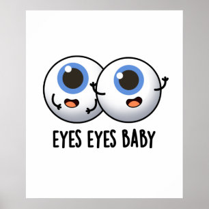 Eyes Eyes Baby Funny Ice Eyeballs Pun  Poster