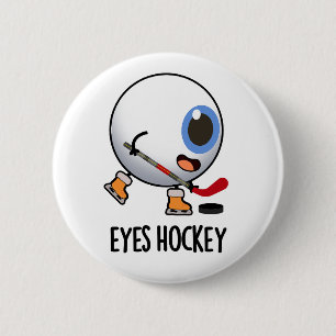 Eyes Hockey Funny Ice Hockey Sports Pun  2 Inch Round Button