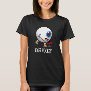 Eyes Hockey Funny Ice Hockey Sports Pun Dark BG T-Shirt