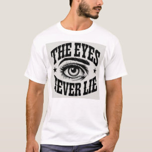 Eyes Never Lie - Insightful Expression T-Shirt