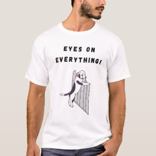 Eyes on Everything! Funny Dog T-Shirt