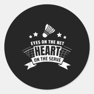 Eyes On The Net Heart On The Serve Badminton  Classic Round Sticker