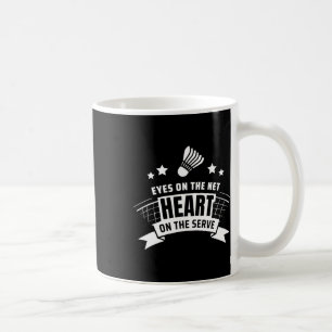 Eyes On The Net Heart On The Serve Badminton  Coffee Mug