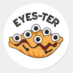 Eyes-ter Funny Oyster Pun Classic Round Sticker