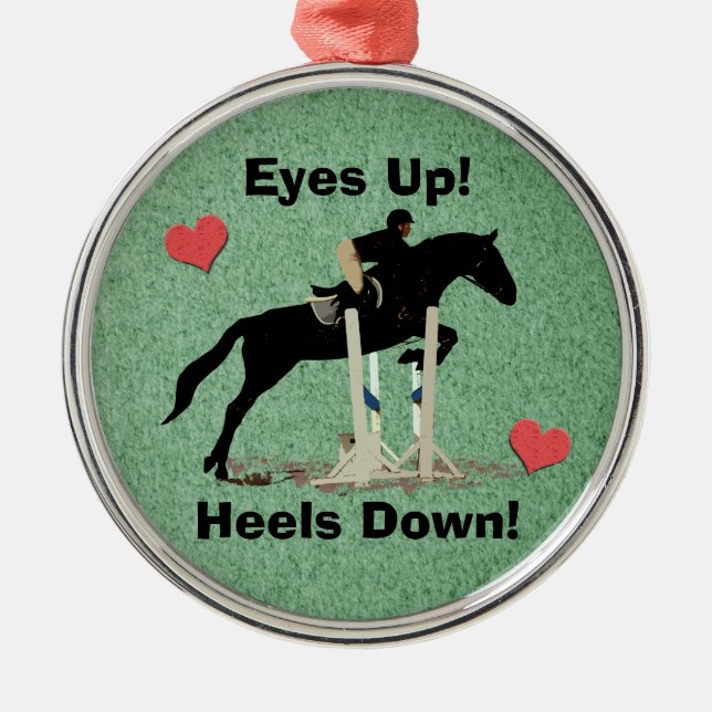 Eyes Up! Heels Down! Horse Jumper Metal Ornament (Front)