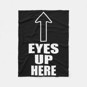 Eyes Up Here Fleece Blanket