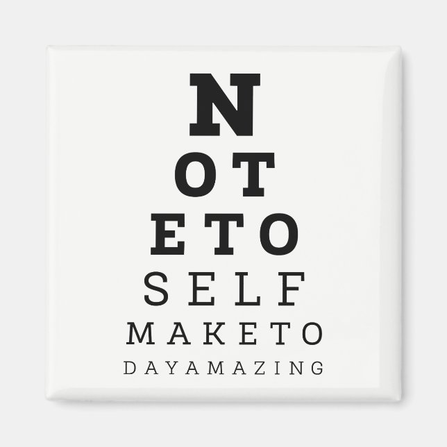 Eyesight Test Note To Self Make Today Amazing Magnet (Front)