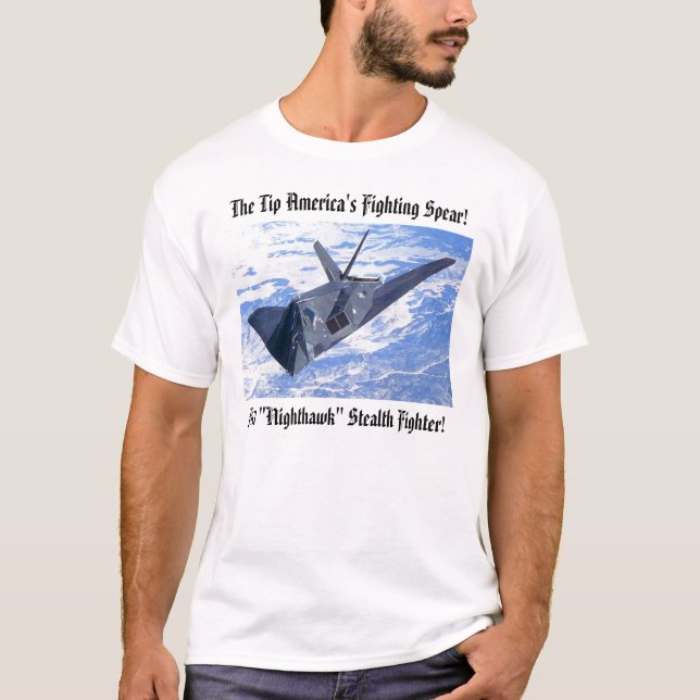 F117, The Tip America's Fighting Spear! T-Shirt (Front)