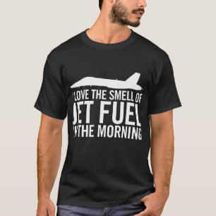 F/A-18 I love the smell of jet fuel in the morning T-Shirt