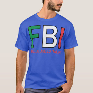 F B I Full Blooded Italian Womens Mens Girls Boys  T-Shirt