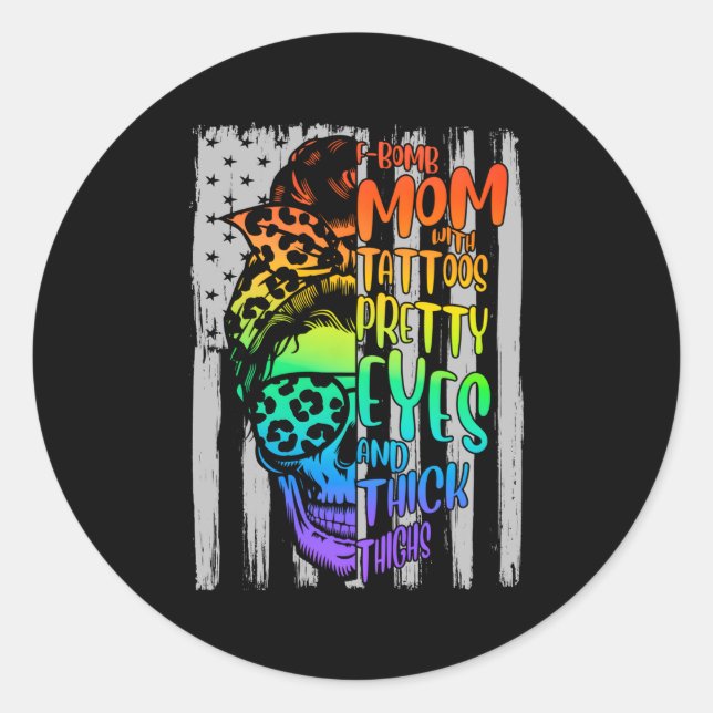 F-Bomb Mom With Tattoos Pretty Eyes And Thick Thig Classic Round Sticker (Front)