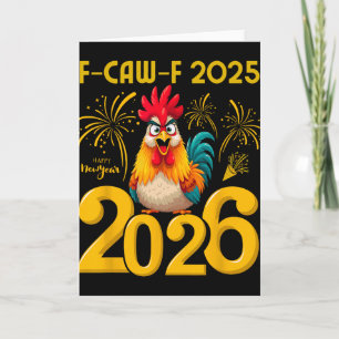 F-caw-f 2025 Happy New Year 2026 Funny Chicken Roo Card