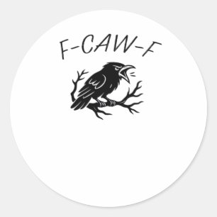 F-Caw-F Angry Crow Raven Funny Gothic Humor Bird P Classic Round Sticker