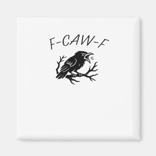 F-Caw-F Angry Crow Raven Funny Gothic Humor Bird P Magnet
