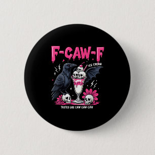 F-caw-f Black Crow Pun Funny Bird Cawing Nge Hallo 2 Inch Round Button