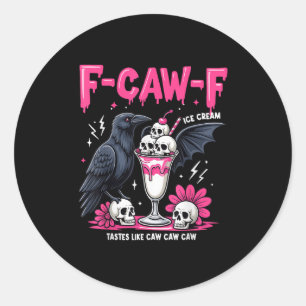 F-caw-f Black Crow Pun Funny Bird Cawing Nge Hallo Classic Round Sticker